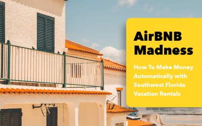 How To Make Money Automatically with Southwest Florida Vacation Rentals